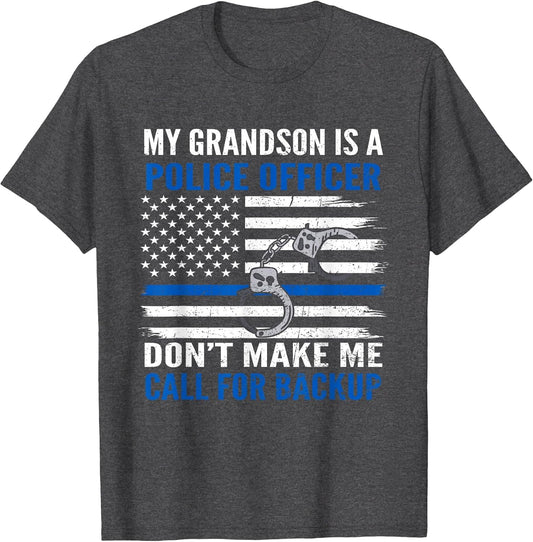 My Grandson is Police Officer Don't Make Me Call for Backup
