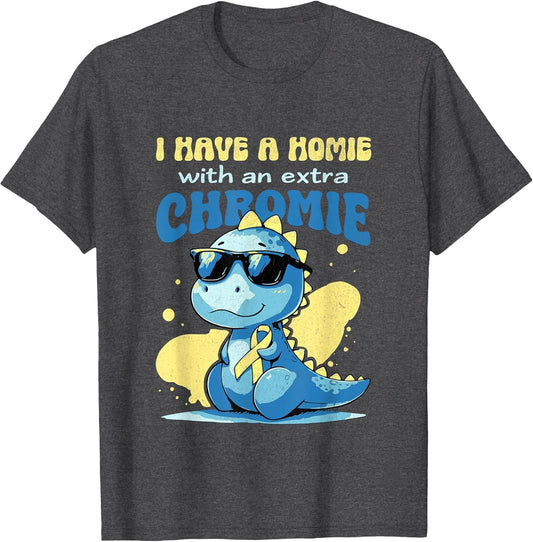 I Have A Homie with an Extra Chromie Down Syndrome