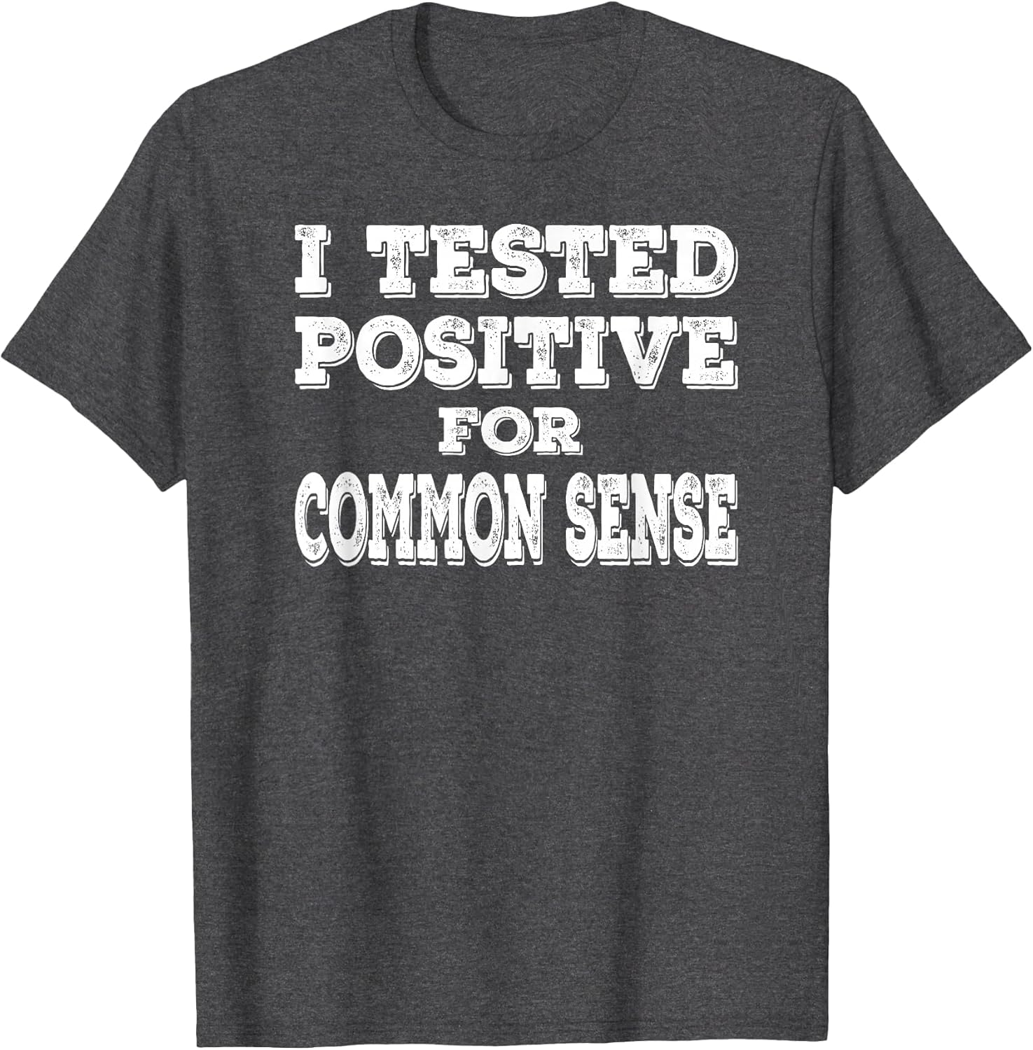 I Tested Positive for Common Sense Funny Quote Saying