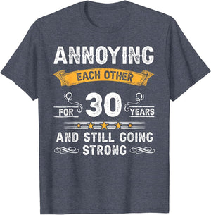 Annoying Each Other for 30 Years 30th Wedding Anniversary