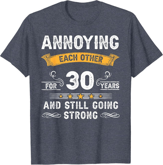 Annoying Each Other for 30 Years 30th Wedding Anniversary
