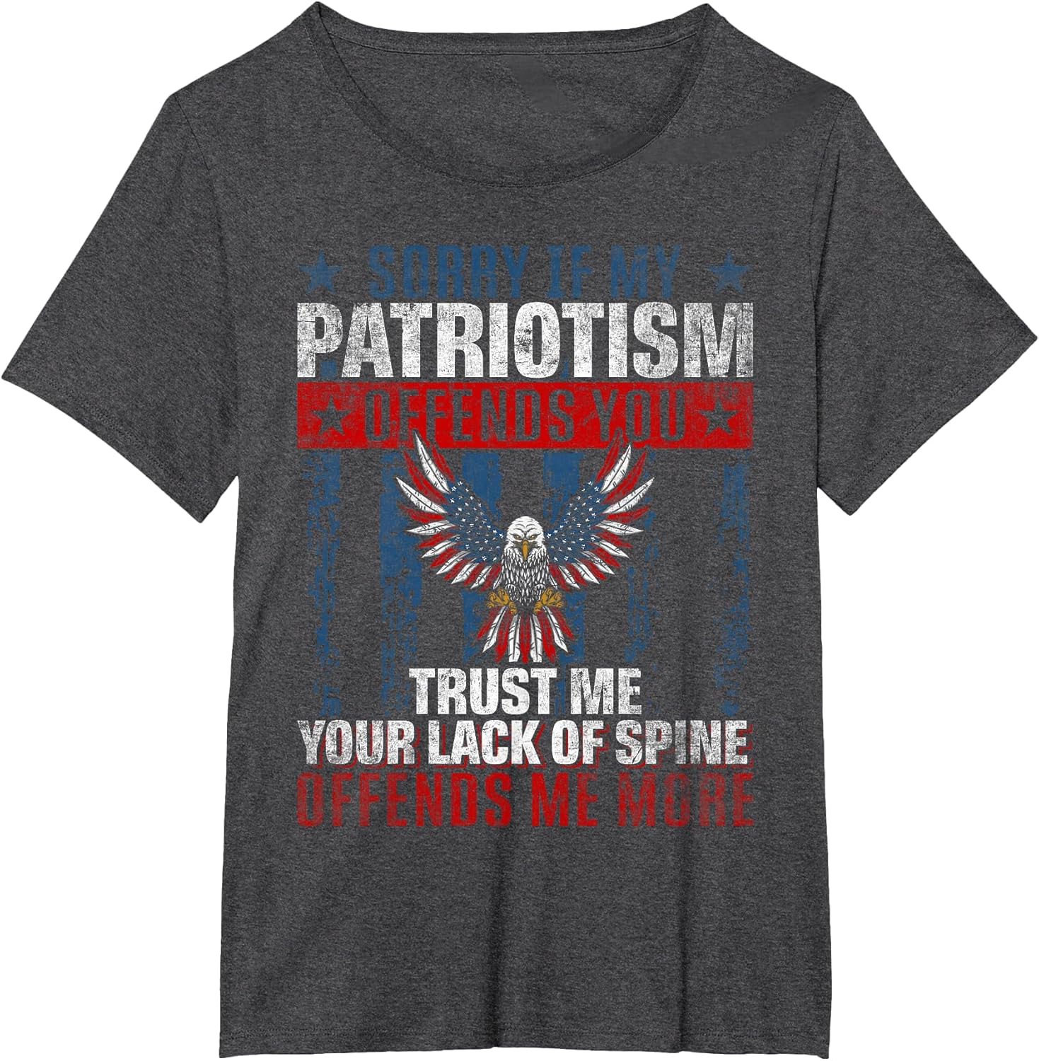 Sorry If My Patriotism Offends You - Eagle US Patriotic