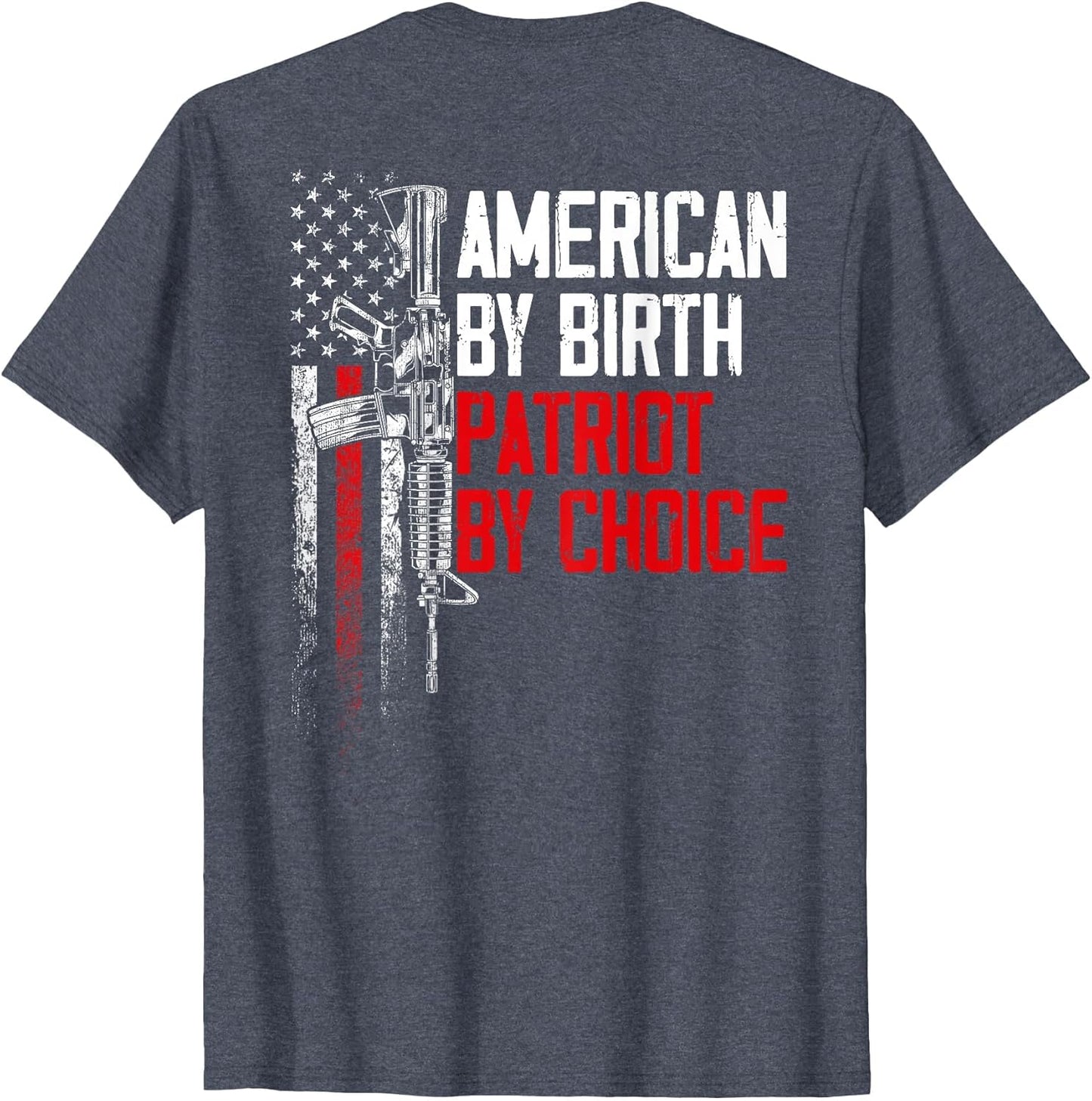 American by Birth Patriot by Choice American Flag (on Back)