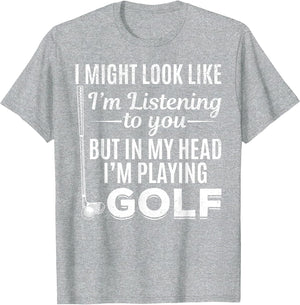 I Might Look Like I'm Listening to You - Golf Player Golfer