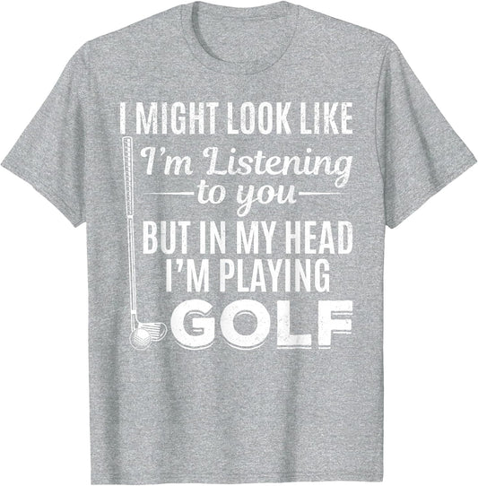 I Might Look Like I'm Listening to You - Golf Player Golfer