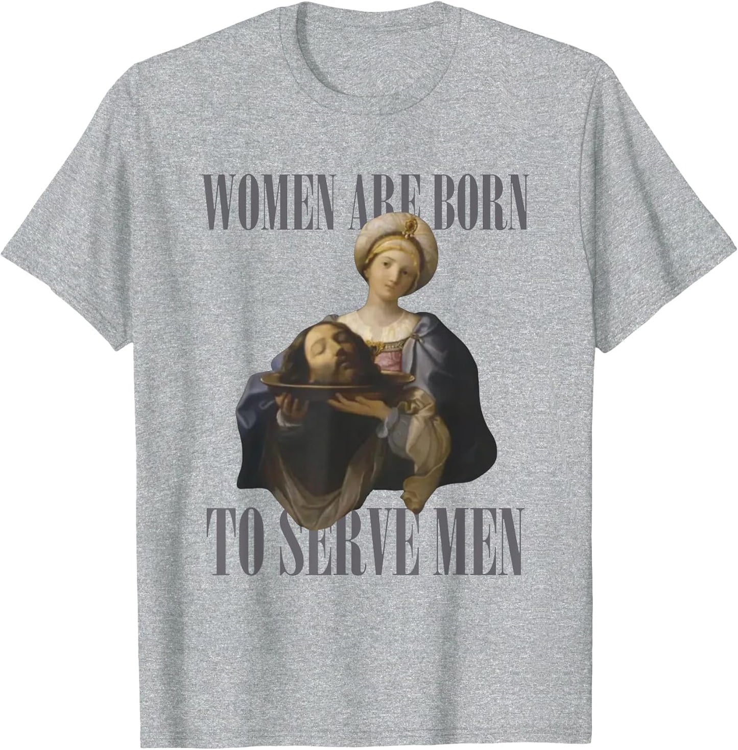 Women are Born to Serve Men Funny Boss Girl Motivational