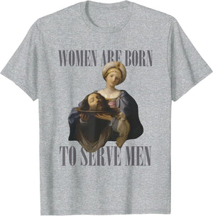 Women are Born to Serve Men Funny Boss Girl Motivational