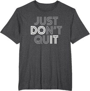 Just Don't Quit - Do It Motivational Statement