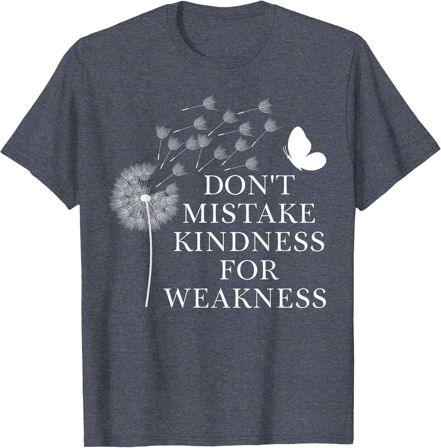 Don't Mistake Kindness for Weakness Shirt,Kindness Dandelion