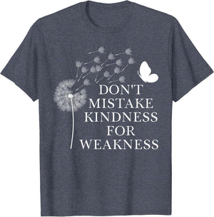 Don't Mistake Kindness for Weakness Shirt,Kindness Dandelion
