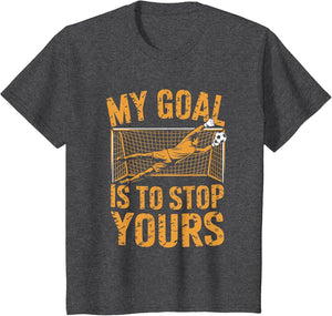 Goal Keeper and Soccer Player, My Goal is to Stop Yours