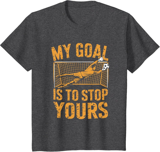 Goal Keeper and Soccer Player, My Goal is to Stop Yours