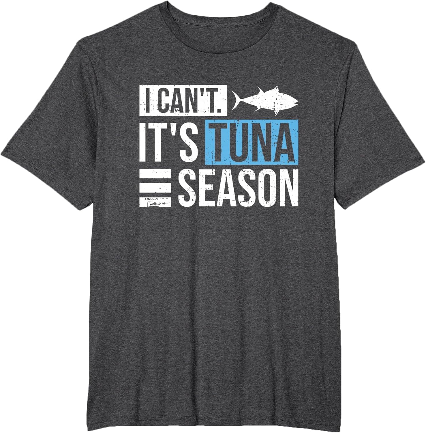 I Can't. It's Tuna Season Design for a Tuna Fisherman