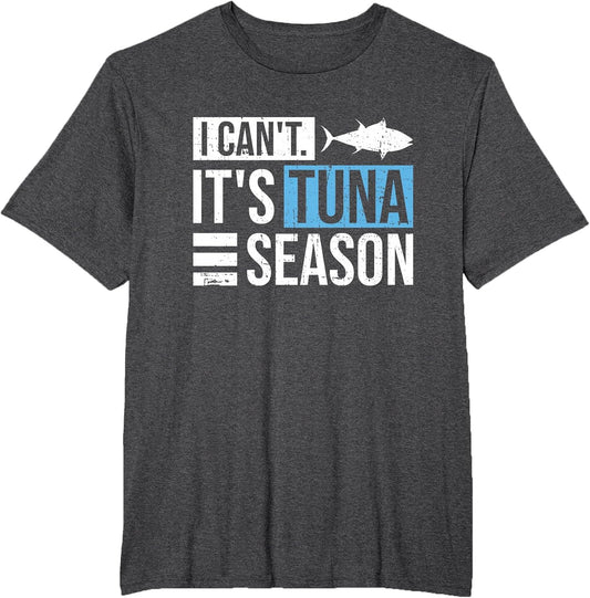 I Can't. It's Tuna Season Design for a Tuna Fisherman