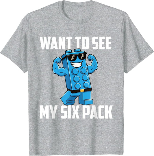 Want to See My Six Pack - Brick Builder Block Building