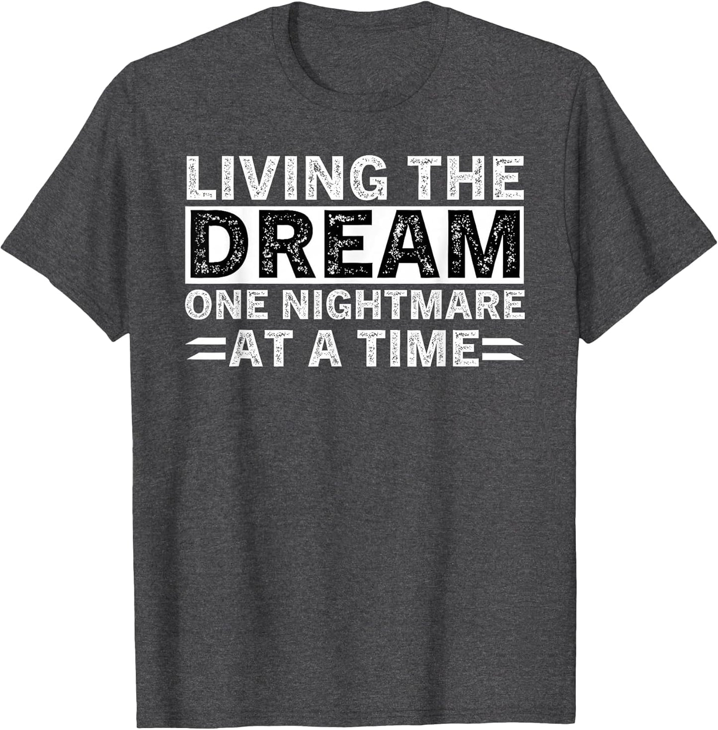 Living The Dream One Nightmare at A Time Sarcastic Sayings