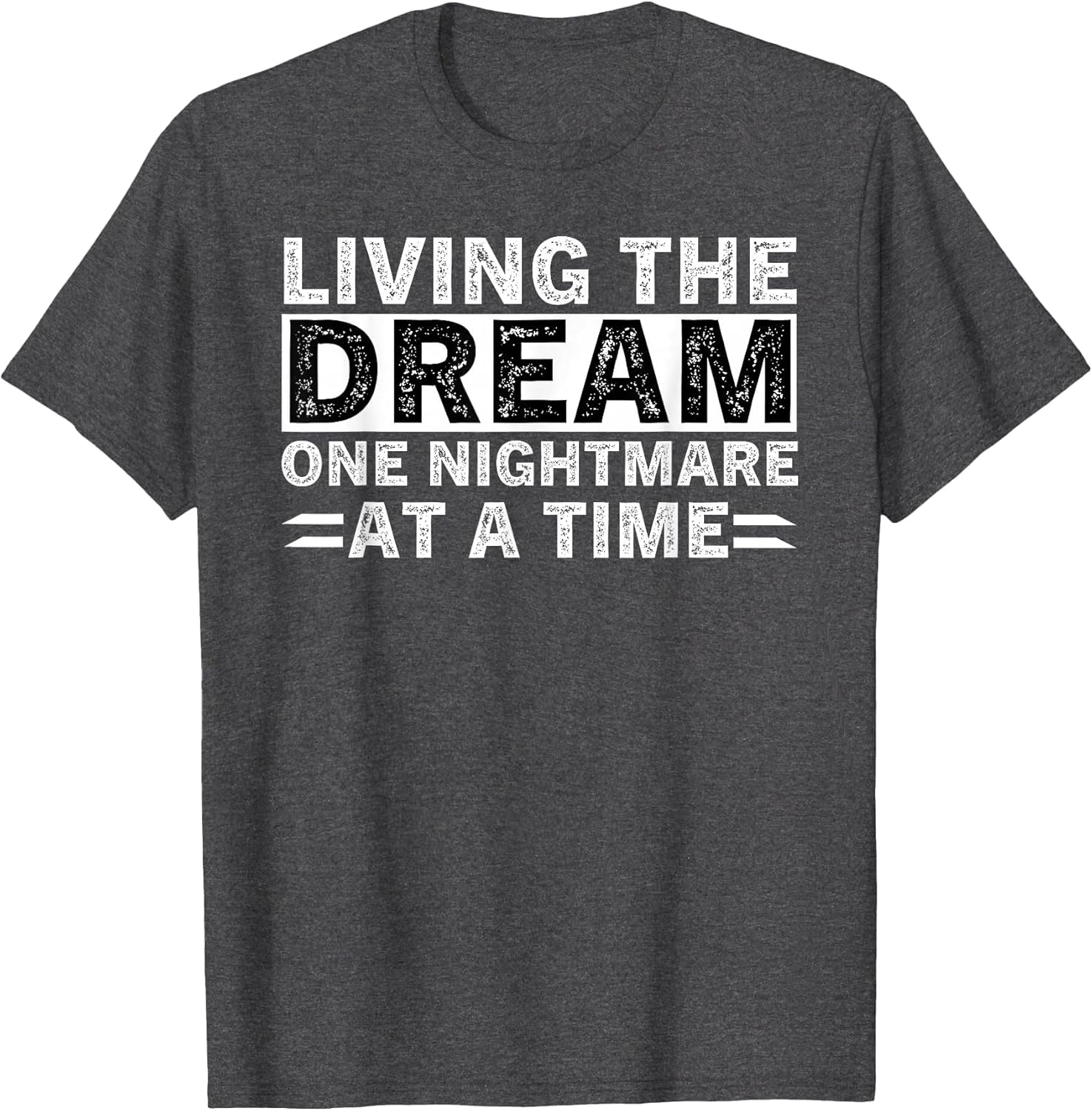 Living The Dream One Nightmare at A Time Sarcastic Sayings