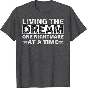 Living The Dream One Nightmare at A Time Sarcastic Sayings