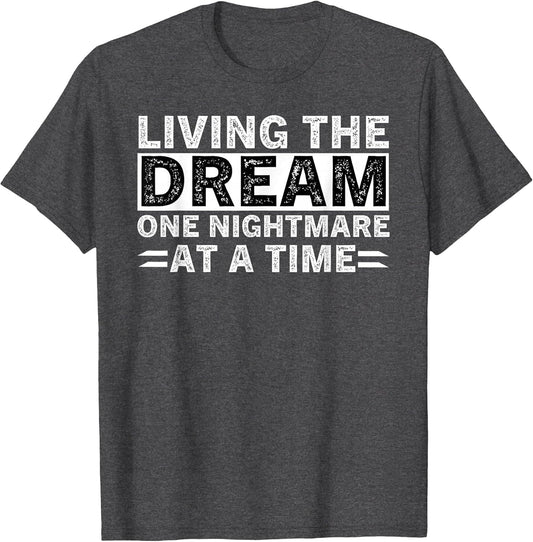 Living The Dream One Nightmare at A Time Sarcastic Sayings