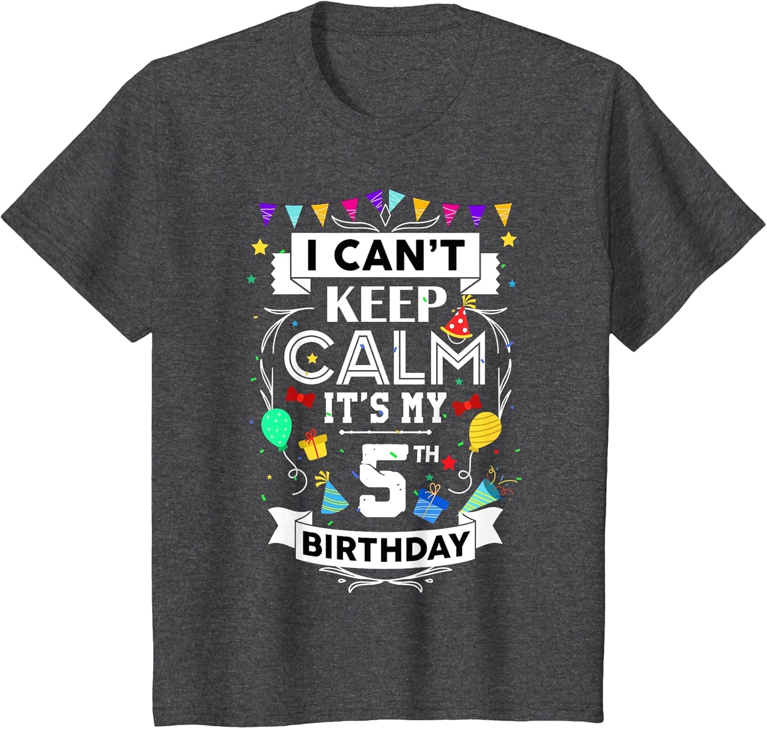 I Can't Keep Calm It's My 5th Birthday 5 Year Old Funny