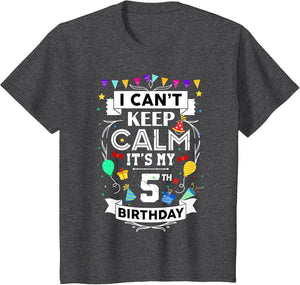 I Can't Keep Calm It's My 5th Birthday 5 Year Old Funny