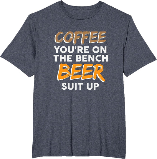 Coffee You're on The Bench Beer Suit up