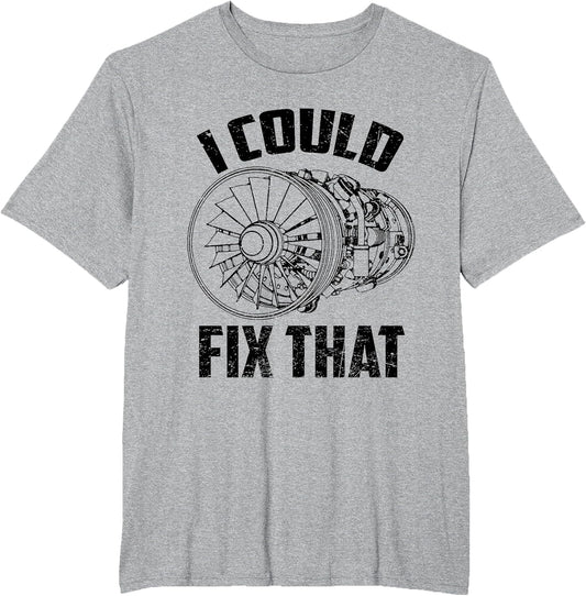 I Could Fix That Turbine Engine Plane Aircraft Mechanic