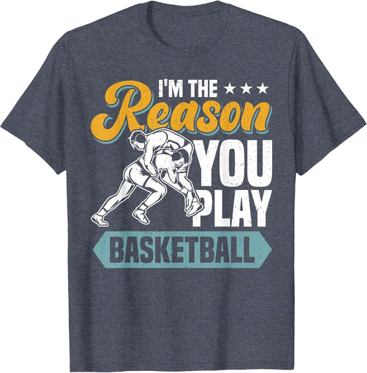 I'm The Reason You Play Basketball Wrestling Wrestler