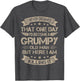 I Never Dreamed That I'd Become A Grumpy Old Man Grandpa