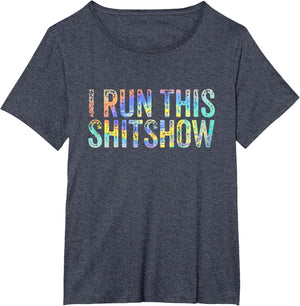 I Run This Shitshow Funny Sarcastic Witty Tie-Dye