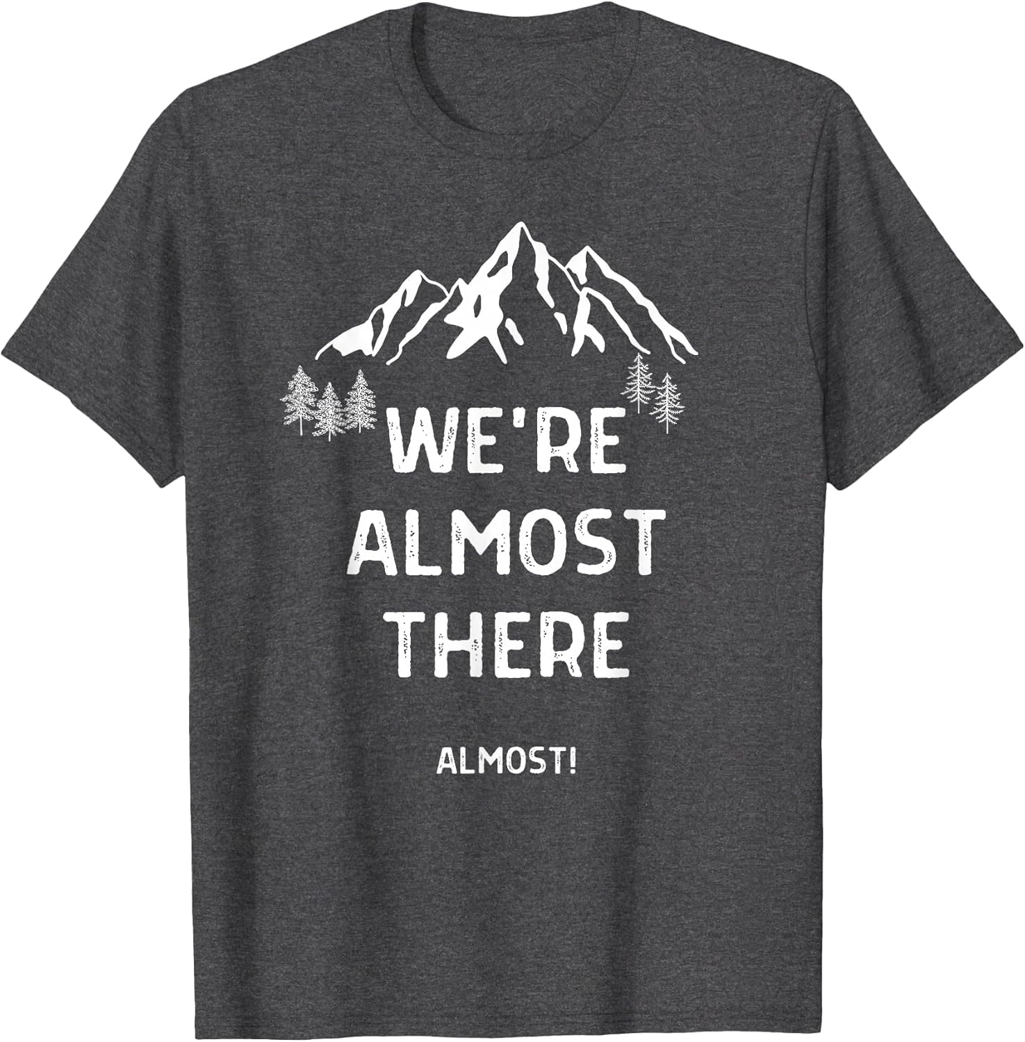 We're Almost There Funny Mountain Hiking