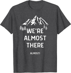 We're Almost There Funny Mountain Hiking