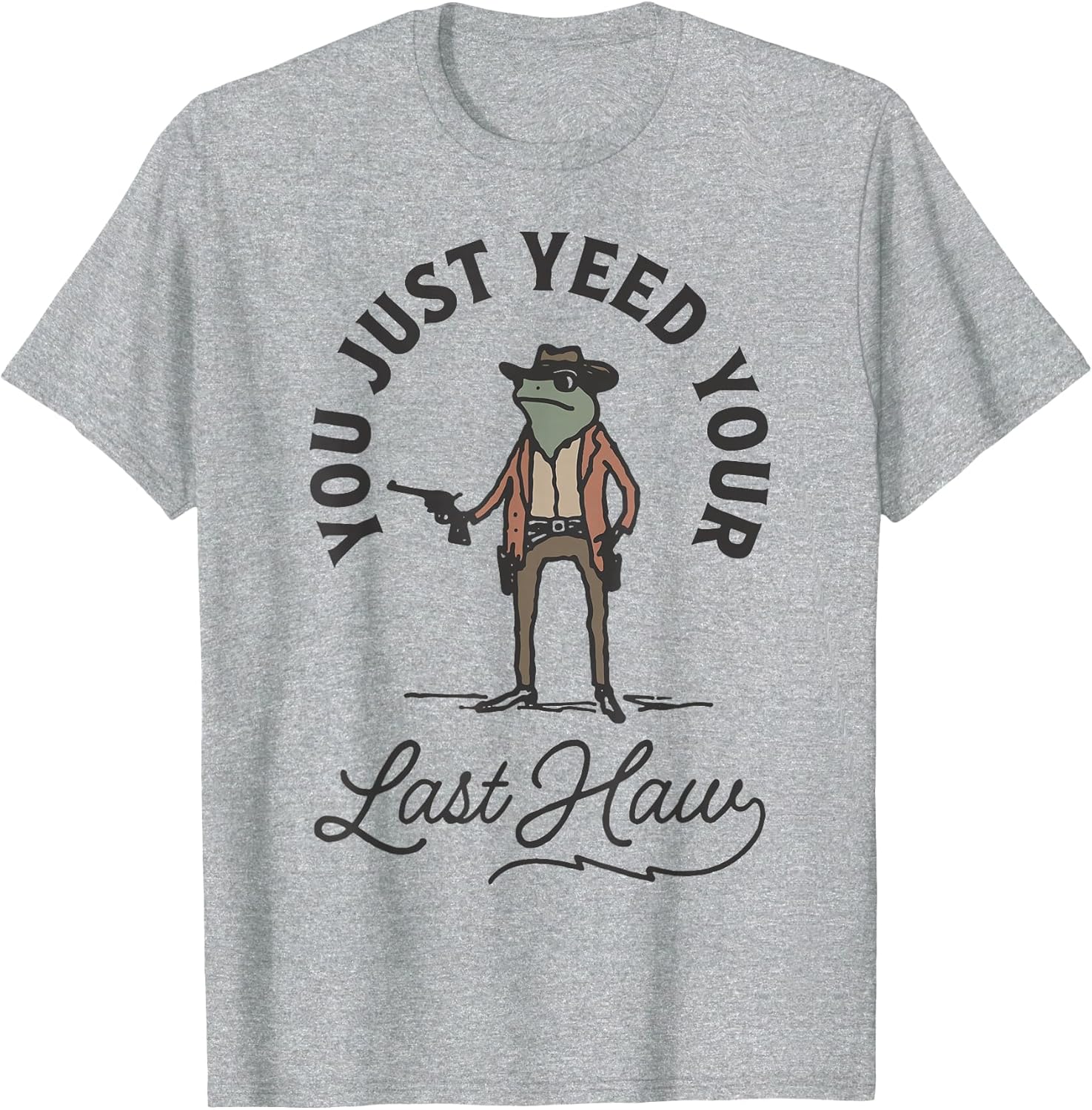 You Just Yee'd Your Last Haw Cowboy Frog