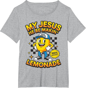 Life Gave Me Some Lemon But My Jesus He Be Makin' Lemonade