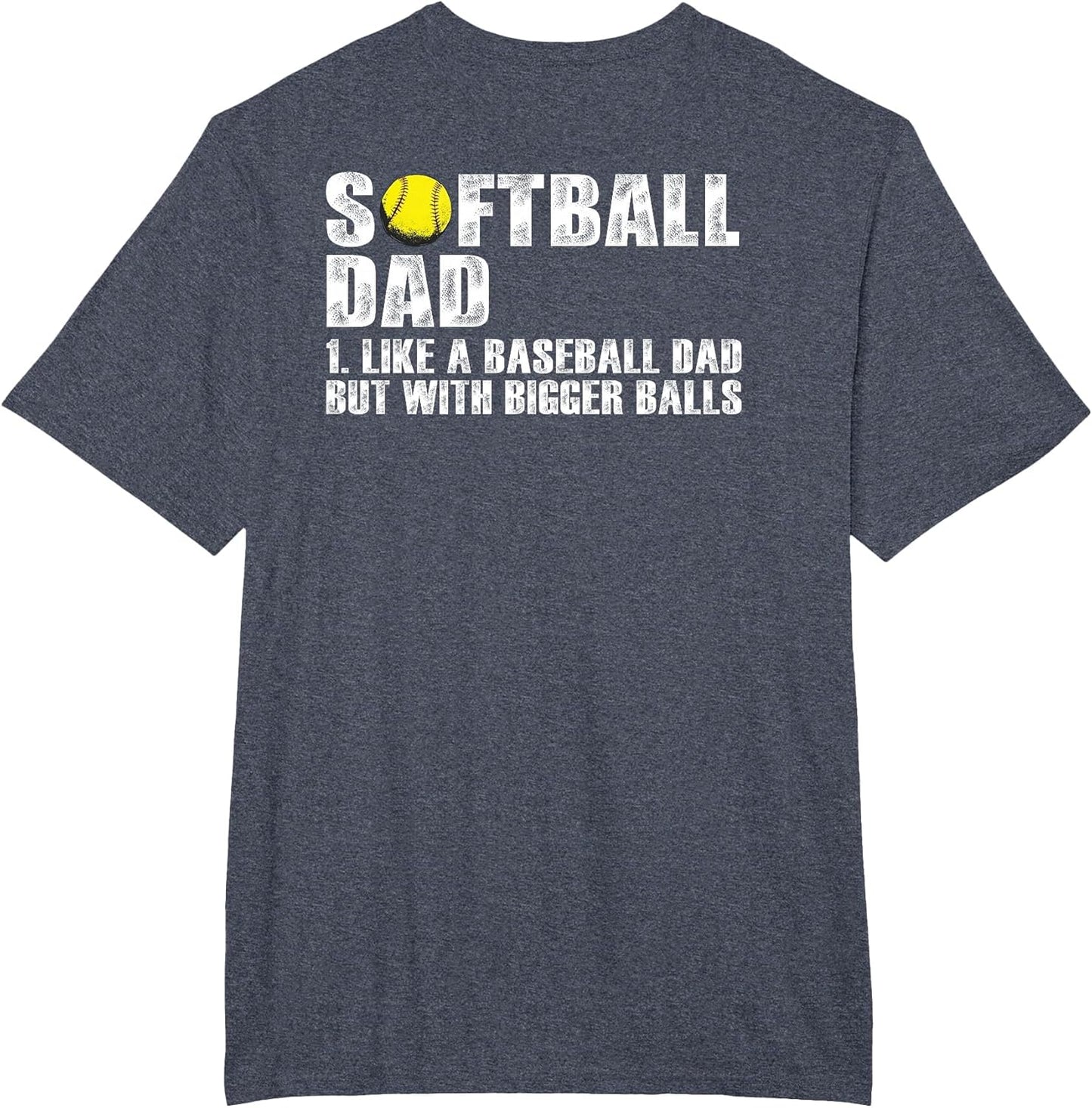 (on Back) Softball Dad Like A Baseball Dad with Bigger Balls