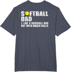 (on Back) Softball Dad Like A Baseball Dad with Bigger Balls