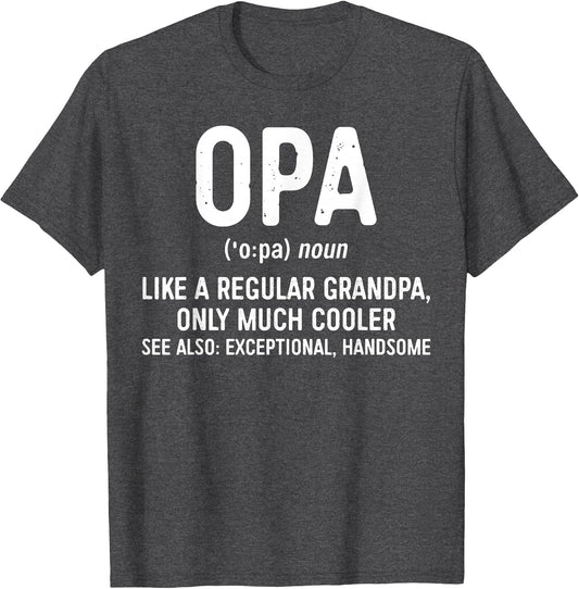 Opa Definition Shirt Like A Regular Grandpa Only Cooler