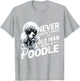 Cool Never Underestimate an Old Man with A Poodle