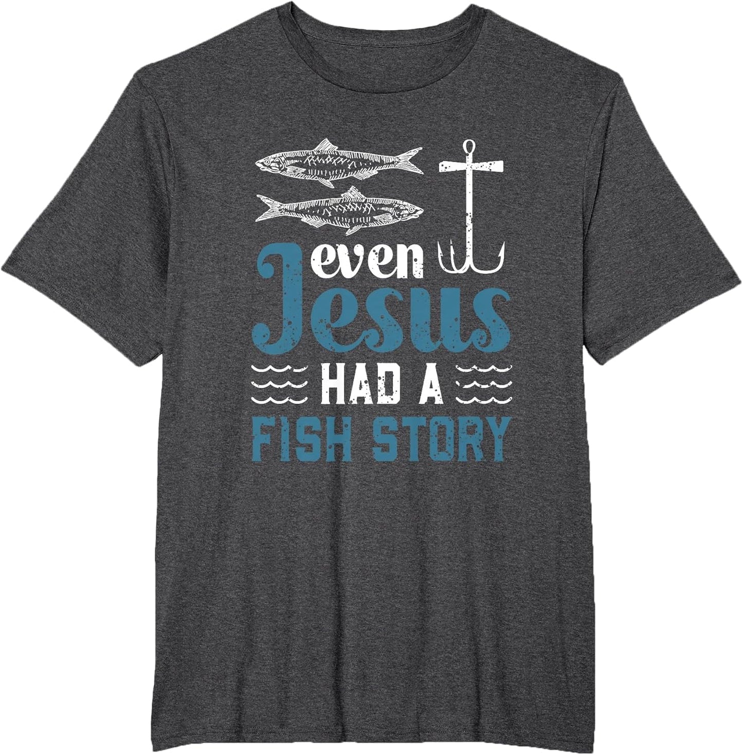 Even Jesus Had A Fish Story Fishing Christian Joke Fisherman