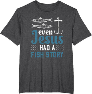 Even Jesus Had A Fish Story Fishing Christian Joke Fisherman