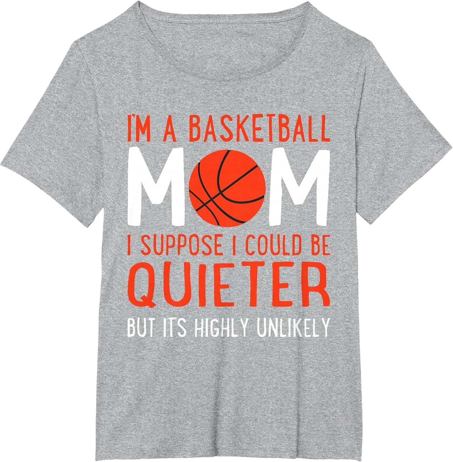 I'm A Basketball MOM I Suppose I Could be Quieter Funny