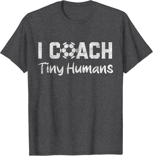 I Coach Tiny Humans Soccer Humor Funny Soccer Dad