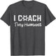 I Coach Tiny Humans Soccer Humor Funny Soccer Dad