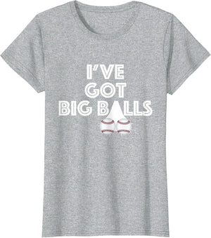 I've Got Big Balls Funny Baseball Fan Player