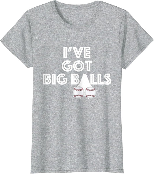 I've Got Big Balls Funny Baseball Fan Player
