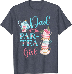 Dad of The Par-Tea Girl Floral Tea Party Birthday Family