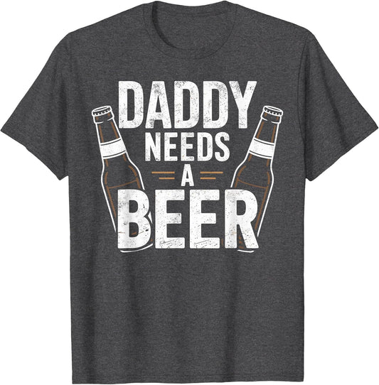 Daddy Needs a Beer Funny Dad Beer Lover Drinking Joke