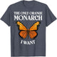 The Only Orange Monarch I Want Colorful Butterfly Lover