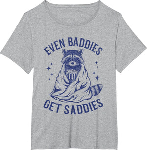 Even Baddies Get Saddies Funny Raccoon