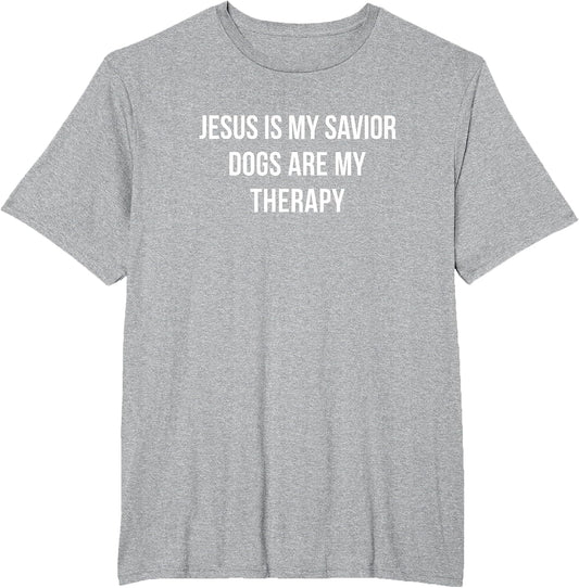 Jesus is My Savior - Dogs are My Therapy